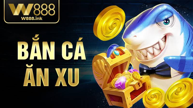 Bắn Cá Ăn Xu W88 - Trải Nghiệm Bắn Cá Đổi Thưởng 2026 1 Bắn cá ăn xu W88